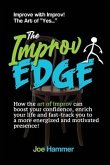 The Improv Edge: How the art of improv can boost your confidence, enrich your life and fast-track you to a more energized and motivated