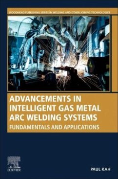 Advancements in Intelligent Gas Metal Arc Welding Systems - Kah, Paul