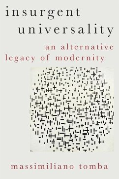 Insurgent Universality: An Alternative Legacy of Modernity - Tomba, Massimiliano