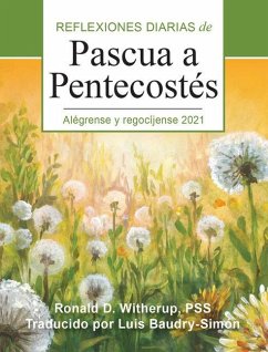 Alégrense Y Regocíjense: Reflexiones Diarias de Pascua a Pentecostés 2021 - Witherup, Ronald D.