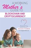 A Working Mother's Guide to Blockchain and Crytocurrency