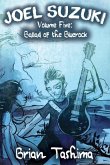 Joel Suzuki, Volume Five: Ballad of the Bluerock