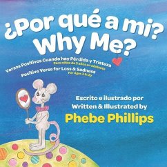 Por que' a Mi? Why Me?: Versos Positivos Cuando hay Pérdida y Tristeza Positive Verse for Loss and Sadness - Phillips, Phebe
