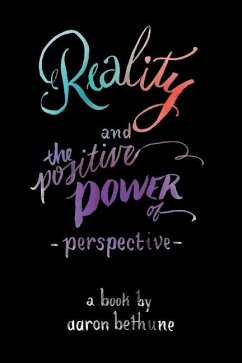 Reality and The Positive Power of Perspective - Bethune, Aaron