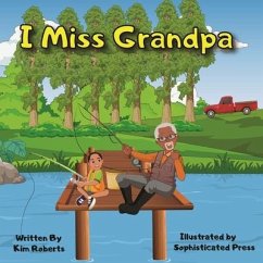 I Miss Grandpa - Roberts, Kimberly L.