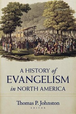 A History of Evangelism in North America - Johnston, Thomas