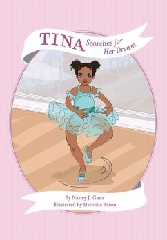 Tina Searches for Her Dream (Tina - Ganz, Nancy J; Ganz, Sara