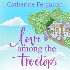 Love Among the Treetops: Lib/E: A Feel Good Read Filled with Romance - Ferguson, Catherine