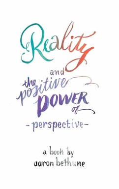 Reality and The Positive Power of Perspective - Bethune, Aaron