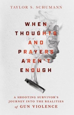 When Thoughts and Prayers Aren't Enough - Schumann, Taylor S.