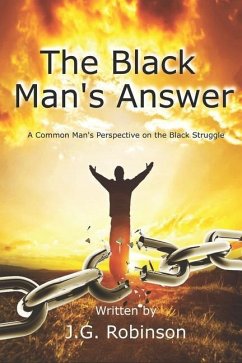 The Black Man's Answer: A Common Man's Perspective on the Black Struggle - Robinson, J. G.