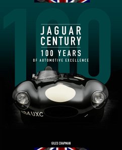 Jaguar Century: 100 Years of Automotive Excellence - Chapman, Giles