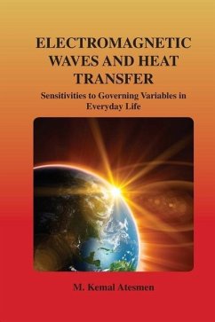 Electromagnetic Waves and Heat Transfer: Sensitivities to Governing Variables in Everyday Life: Sensitivities to Governing Variables in Everyday Life - Atesmen, M. Kemal