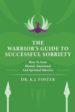 THE WARRIOR'S GUIDE TO SUCCESSFUL SOBRIETY - Foster, Kj