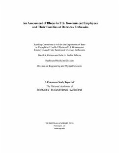 An Assessment of Illness in U.S. Government Employees and Their Families at Overseas Embassies - National Academies of Sciences Engineering and Medicine; Division on Engineering and Physical Sciences; Health And Medicine Division; Standing Committee to Advise the Department of State on Unexplained Health Effects on U S Government Employees and Their Families at Overseas Embassies