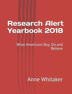 Research Alert Yearbook 2018: What Americans Buy, Do and Believe - Whitaker, Anne C.