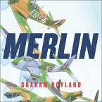 Merlin: Lib/E: The Power Behind the Spitfire, Mosquito and Lancaster: The Story of the Engine That Won the Battle of Britain and WWII