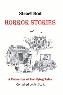 Street Rod Horror Stories: A Collection of Terrifying Tales - Stultz, Art