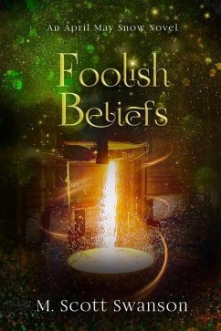 Foolish Beliefs; April May Snow Psychic Mystery Novel #2 - Swanson, M Scott