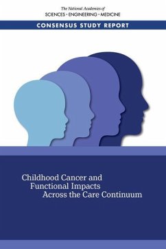 Childhood Cancer and Functional Impacts Across the Care Continuum - National Academies of Sciences Engineering and Medicine; Health And Medicine Division; Board On Health Care Services; Committee on Childhood Cancers and Disability