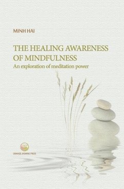 The Healing Awareness of Mindfulness: An Exploration of Meditation Power - Minh, Hai