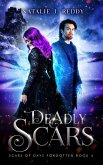 Deadly Scars (Scars of Days Forgotten Series, #4) (eBook, ePUB) Deadly Scars (Scars of Days Forgotten Series, #4) (eBook, ePUB)
