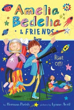 Amelia Bedelia & Friends #6: Amelia Bedelia & Friends Blast Off - Parish, Herman
