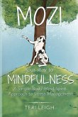 MOZI Your Way to Mindfulness: A Simple Body-Mind-Spirit Approach to Stress Management