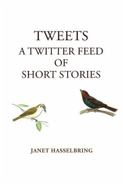 Tweets, A Twitter Feed of Short Stories - Hasselbring, Janet