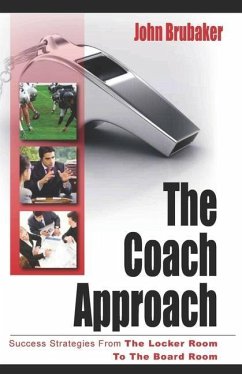 The Coach Approach: Success Strategies From The Locker Room To The Boardroom - Brubaker, John