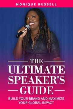 The Ultimate Speaker's Guide - Russell, Monique