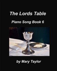 The Lords Table Piano Song Book 6 - Taylor, Mary