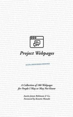 Project Webpages: A Collection of 180 Webpages for People I May or May Not Know - Co; Robinson, Austin James