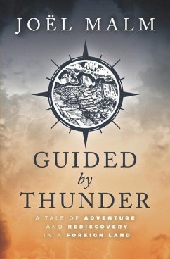 Guided by Thunder: A Tale of Adventure and Rediscovery in a Foreign Land - Malm, Joel