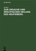 Zur Ursache und specifischen Heilung des Heufiebers. (eBook, PDF)