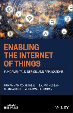 Enabling the Internet of Things (eBook, ePUB) - Iqbal, Muhammad Azhar; Hussain, Sajjad; Xing, Huanlai; Imran, Muhammad Ali