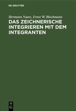 Das zeichnerische Integrieren mit dem Integranten (eBook, PDF) - Naatz, Hermann; Blochmann, Ernst W.