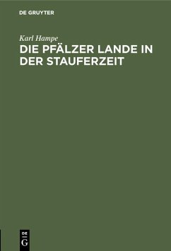 Die Pfälzer Lande in der Stauferzeit (eBook, PDF) - Hampe, Karl