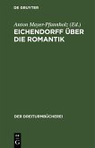 Eichendorff über die Romantik (eBook, PDF) Eichendorff über die Romantik (eBook, PDF)