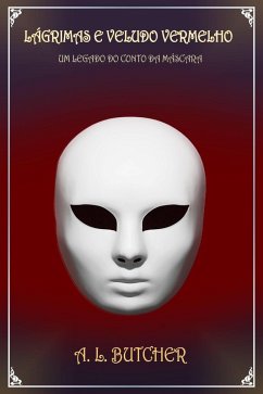 Lágrimas e Veludo Vermelho (Legado do Volume da Série Máscara: 2, #2) (eBook, ePUB) - Butcher, A L