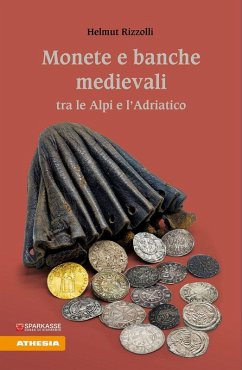 Monete e banche medievali tra le Alpi e l'Adriatico - Rizzolli, Helmut