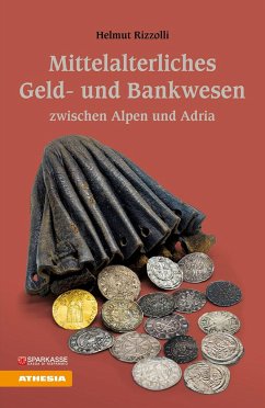 Mittelalterliches Geld- und Bankwesen zwischen Alpen und Adria - Rizzolli, Helmut