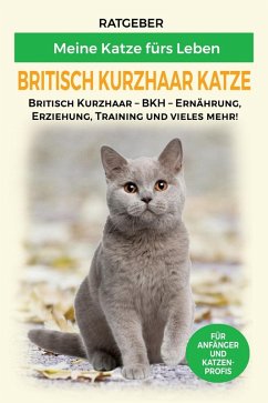 Britisch Kurzhaar Katze (eBook, ePUB) - Ratgeber, Meine Katze fürs Leben
