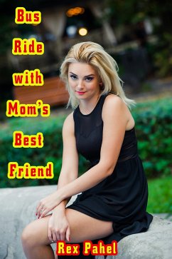 Bus Ride with Mom’s Best Friend (eBook, ePUB) - Pahel, Rex