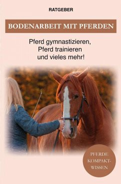Bodenarbeit Pferd (eBook, ePUB) - Kompaktwissen, Pferde
