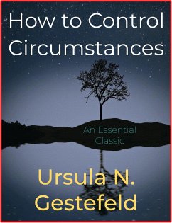 How to Control Circumstances (eBook, ePUB) - N. Gestefeld, Ursula