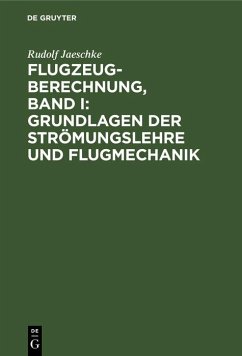 Flugzeugberechnung, Band I: Grundlagen der Strömungslehre und Flugmechanik (eBook, PDF) - Jaeschke, Rudolf