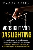 Vorsicht vor Gaslighting: Der gefährlichste Gehirnwäsche-Trick der Narzissten und anderer Manipulatoren. So schaffen es Menschen unbemerkt, das Selbstbewusstsein ihrer Opfer zu zerstören (eBook, ePUB)