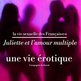 Juliette et l'amour multiple, une vie érotique (MP3-Download)
