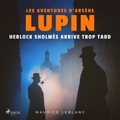 Herlock Sholmès arrive trop tard – Les aventures d'Arsène Lupin (MP3-Download) - Leblanc, Maurice